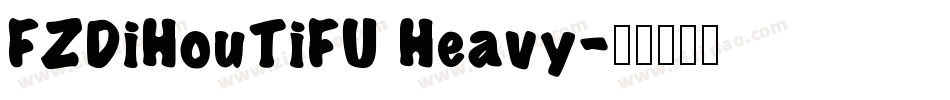 FZDiHouTiFU Heavy字体转换